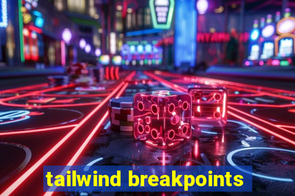 tailwind breakpoints